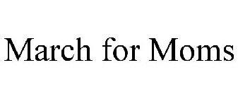 MARCH FOR MOMS