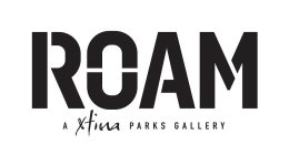 ROAM A XTINA PARKS GALLERY