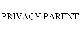 PRIVACY PARENT