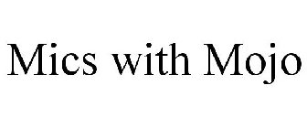 MICS WITH MOJO