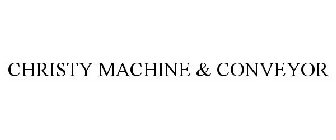 CHRISTY MACHINE & CONVEYOR