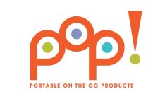 POP! PORTABLE ON THE GO PRODUCTS