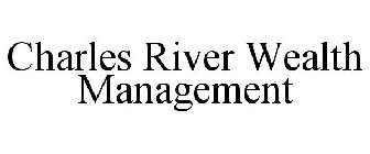 CHARLES RIVER WEALTH MANAGEMENT