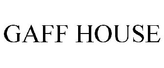 GAFF HOUSE