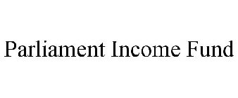 PARLIAMENT INCOME FUND