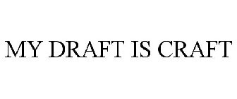 MY DRAFT IS CRAFT