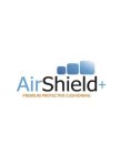 AIRSHIELD+ PREMIUM PROTECTIVE CUSHIONING