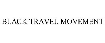 BLACK TRAVEL MOVEMENT