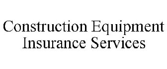 CONSTRUCTION EQUIPMENT INSURANCE SERVICES