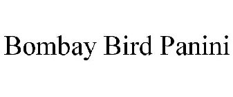 BOMBAY BIRD PANINI