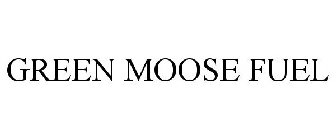 GREEN MOOSE FUEL