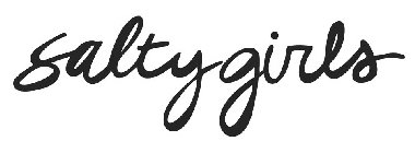 SALTY GIRLS