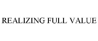 REALIZING FULL VALUE