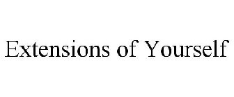 EXTENSIONS OF YOURSELF