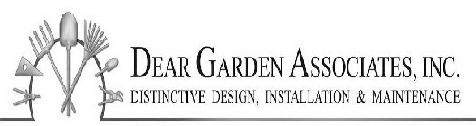 DEAR GARDEN ASSOCIATES, INC. DISTINCTIVE DESIGN, INSTALLATION & MAINTENANCE DESIGN, INSTALLATION & MAINTENANCE