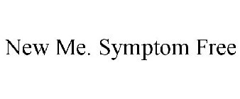 NEW ME. SYMPTOM FREE