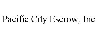 PACIFIC CITY ESCROW, INC