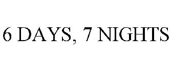 6 DAYS, 7 NIGHTS