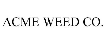 ACME WEED CO.