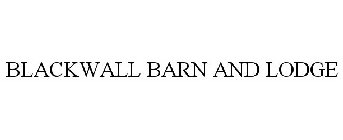 BLACKWALL BARN AND LODGE
