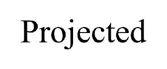 PROJECTED