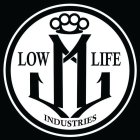 LOW LIFE INDUSTRIES LL