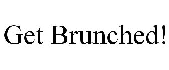 GET BRUNCHED!