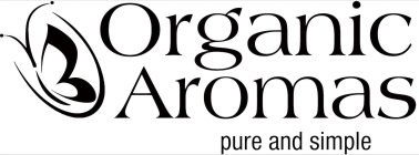 ORGANIC AROMAS PURE AND SIMPLE