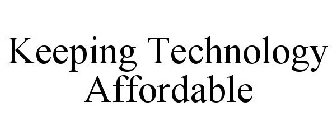 KEEPING TECHNOLOGY AFFORDABLE