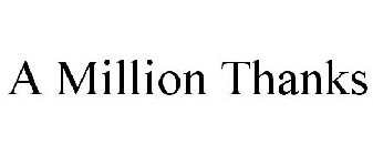 A MILLION THANKS