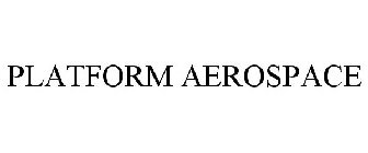 PLATFORM AEROSPACE