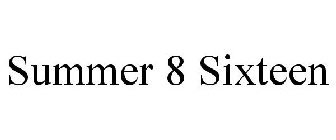 SUMMER 8 SIXTEEN