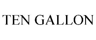 TEN GALLON