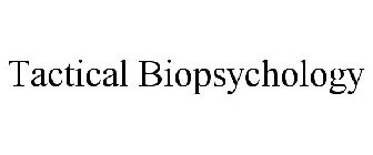 TACTICAL BIOPSYCHOLOGY