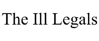 THE ILL LEGALS