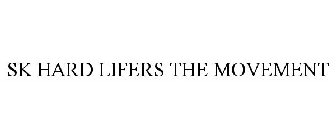 SK HARD LIFERS THE MOVEMENT