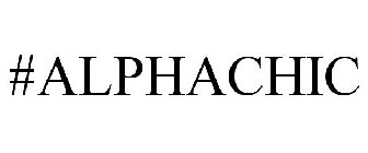 #ALPHACHIC