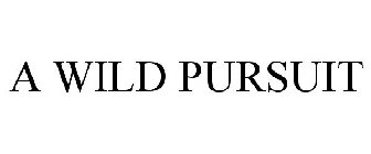 A WILD PURSUIT