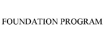 FOUNDATION PROGRAM