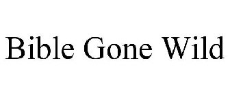 BIBLE GONE WILD