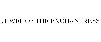 JEWEL OF THE ENCHANTRESS