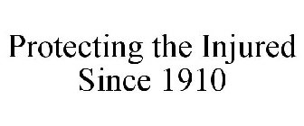 PROTECTING THE INJURED SINCE 1910