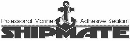 SHIPMATE PROFESSIONAL MARINE ADHESIVE SEALANT