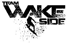 TEAM WAKE SIDE