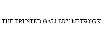 THE TRUSTED GALLERY NETWORK