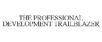 THE PROFESSIONAL DEVELOPMENT TRAILBLAZER