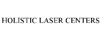 HOLISTIC LASER CENTERS