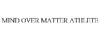 MIND OVER MATTER ATHLETE