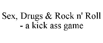 SEX, DRUGS & ROCK N' ROLL - A KICK ASS GAME