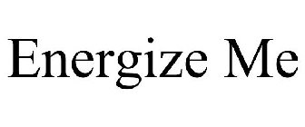 ENERGIZE ME